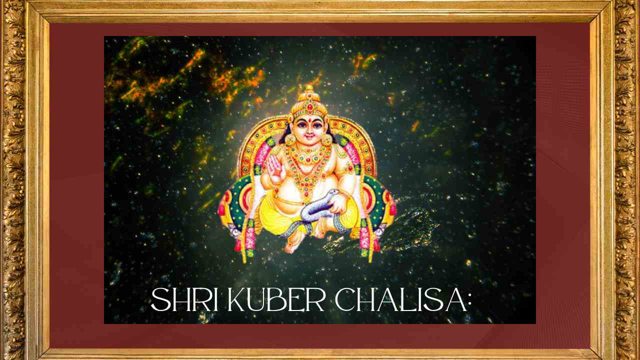 Shri Kuber Chalisa: कुबेर भगवान की कृपा औरधन-धान्य का आशीर्वाद।